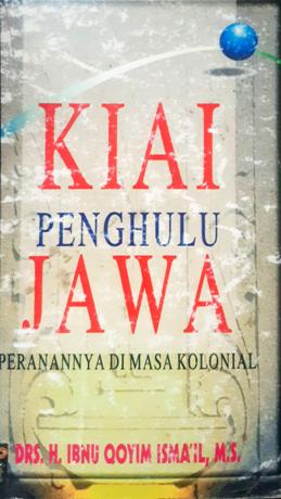 Cover Kiai penghulu jawa, peranannya dimasa kolonial, / Drs. H. Ibnu Qoyim Ismail, M.S