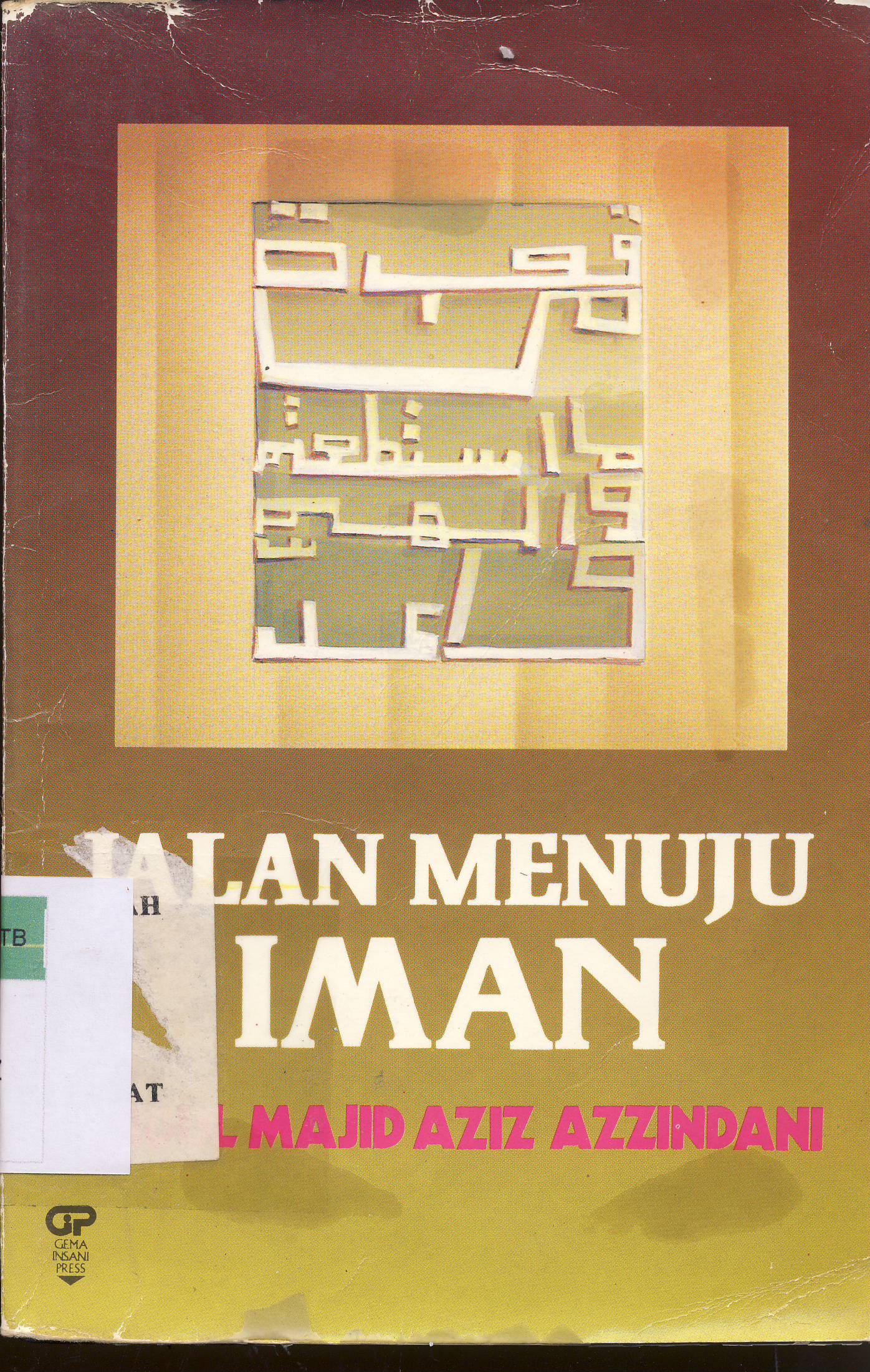 Cover Jalan Menuju Iman, Abdul Majid Aziz Azzindani ; penerjemah H. Salim Basyarahil / Abdul Majid Aziz Azzindani ; penerjemah H. Salim Basyarahil