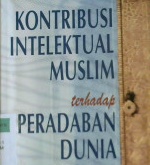 Cover Kontribusi intelektual muslim terhadap peradaban dunia / Haidar Bammate ; Penerjemah, Fikri