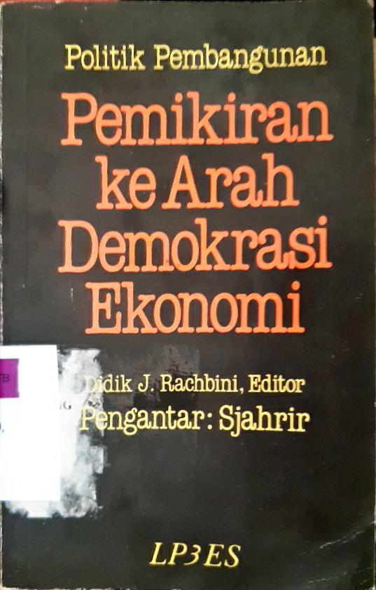 Cover Politik Pembangunan, Pemikiran kearah demokrasi ekonomi, editor Didik J. Rachbini