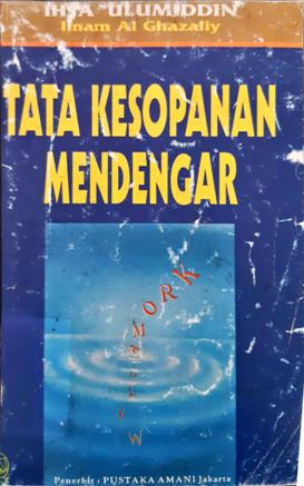 Cover Tata kesopanan mendengar, / Ihya Ulumiddin, Imam Al Ghazaly