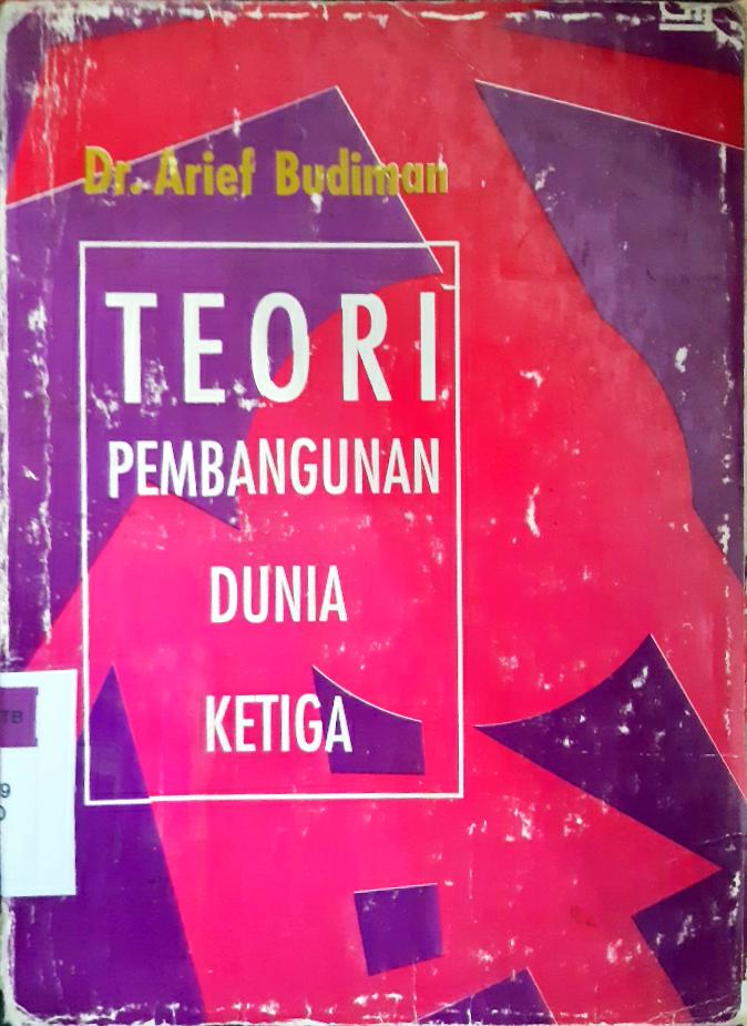 Cover Teori pembangunan dunia ke tiga / Dr. Arief Budiman ; editor Wandi S. Brata