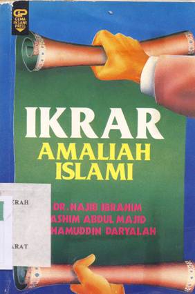 Cover Ikrar Amaliah Islami / DR. Najib Ibrahim ; Penerjemah, Abu Isa Al-Hasyimi