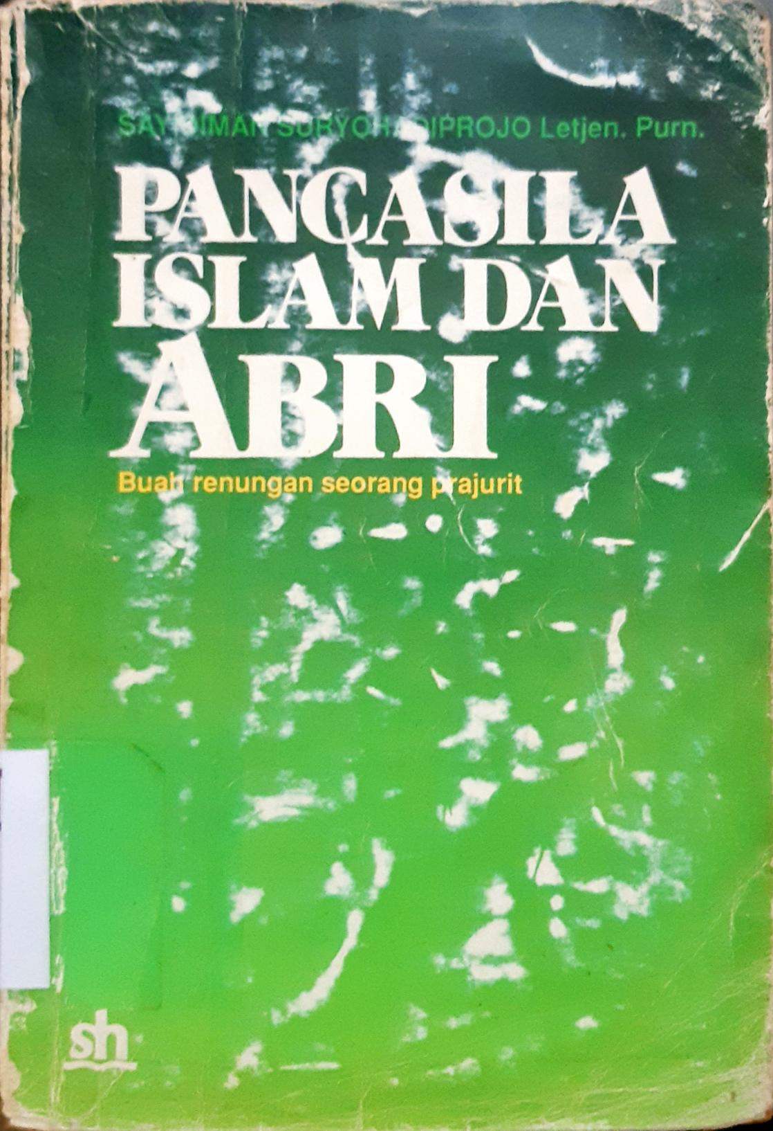 Cover Pancasila, Islam dan ABRI, Buah renungan seorang prajurit. / Sayidiman Suryohadiprojo