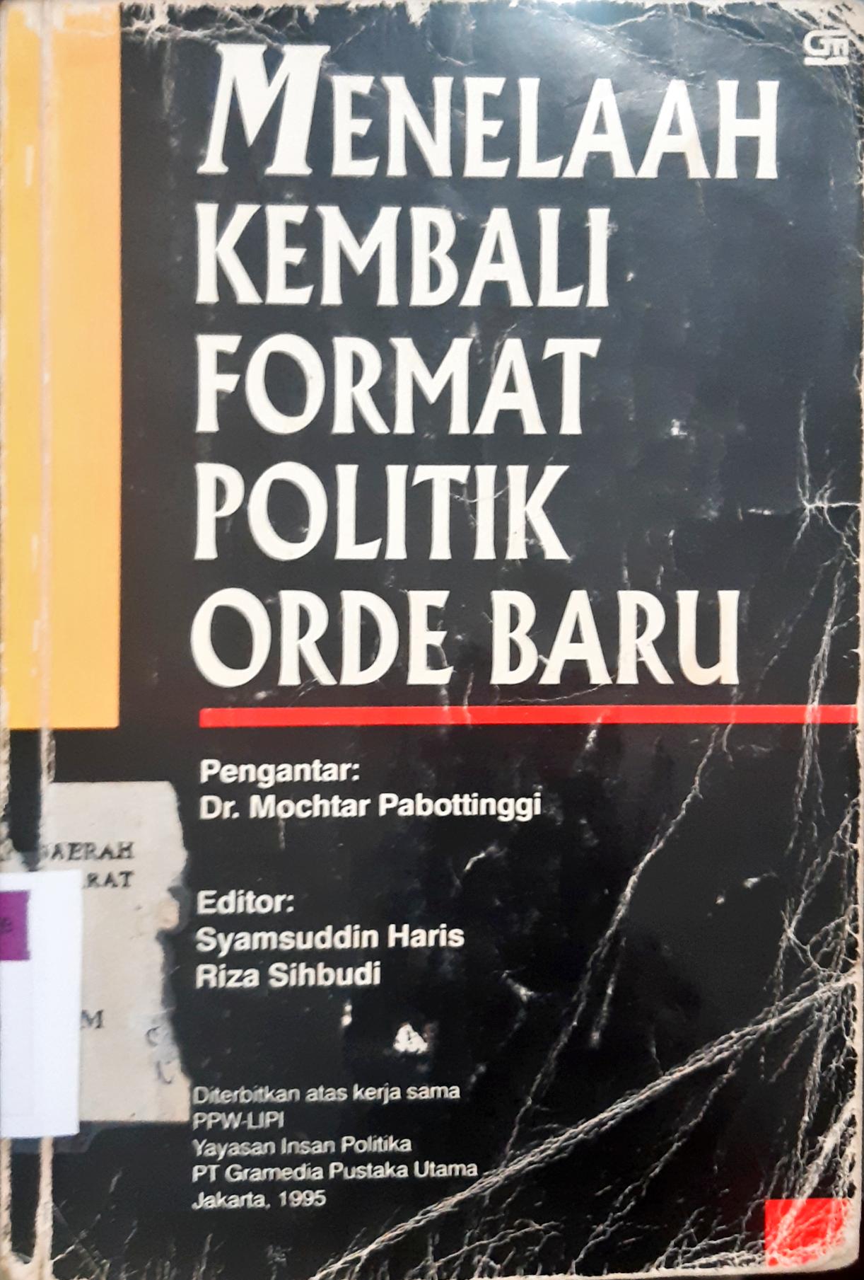 Cover Menelaah kembali format politik Orde Baru. / editor Symsuddin Haris ; Riza Sihbudi