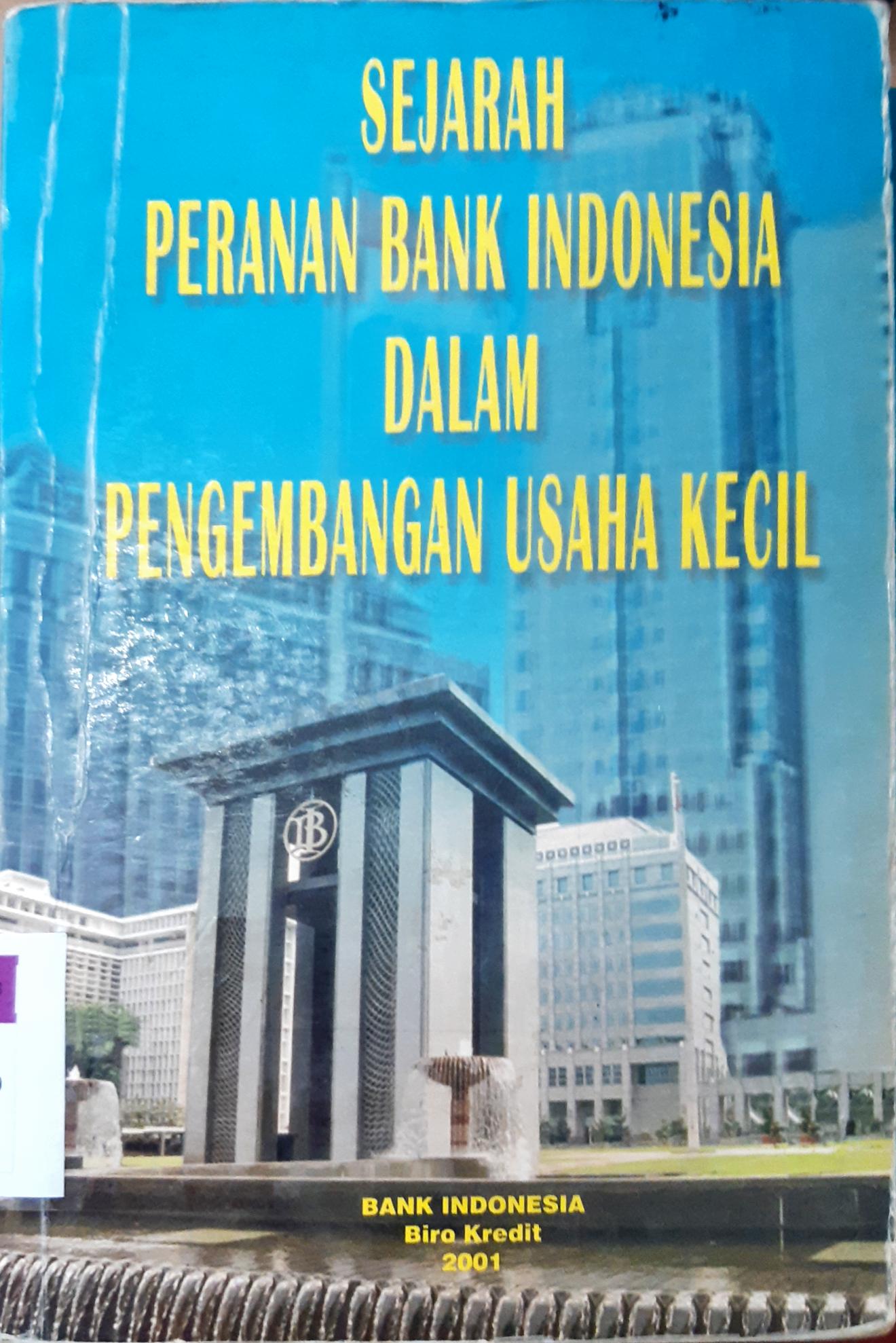 Cover Sejarah peranan bank Indonesia dalam pengembangan usaha kecil / Bank Indonesia