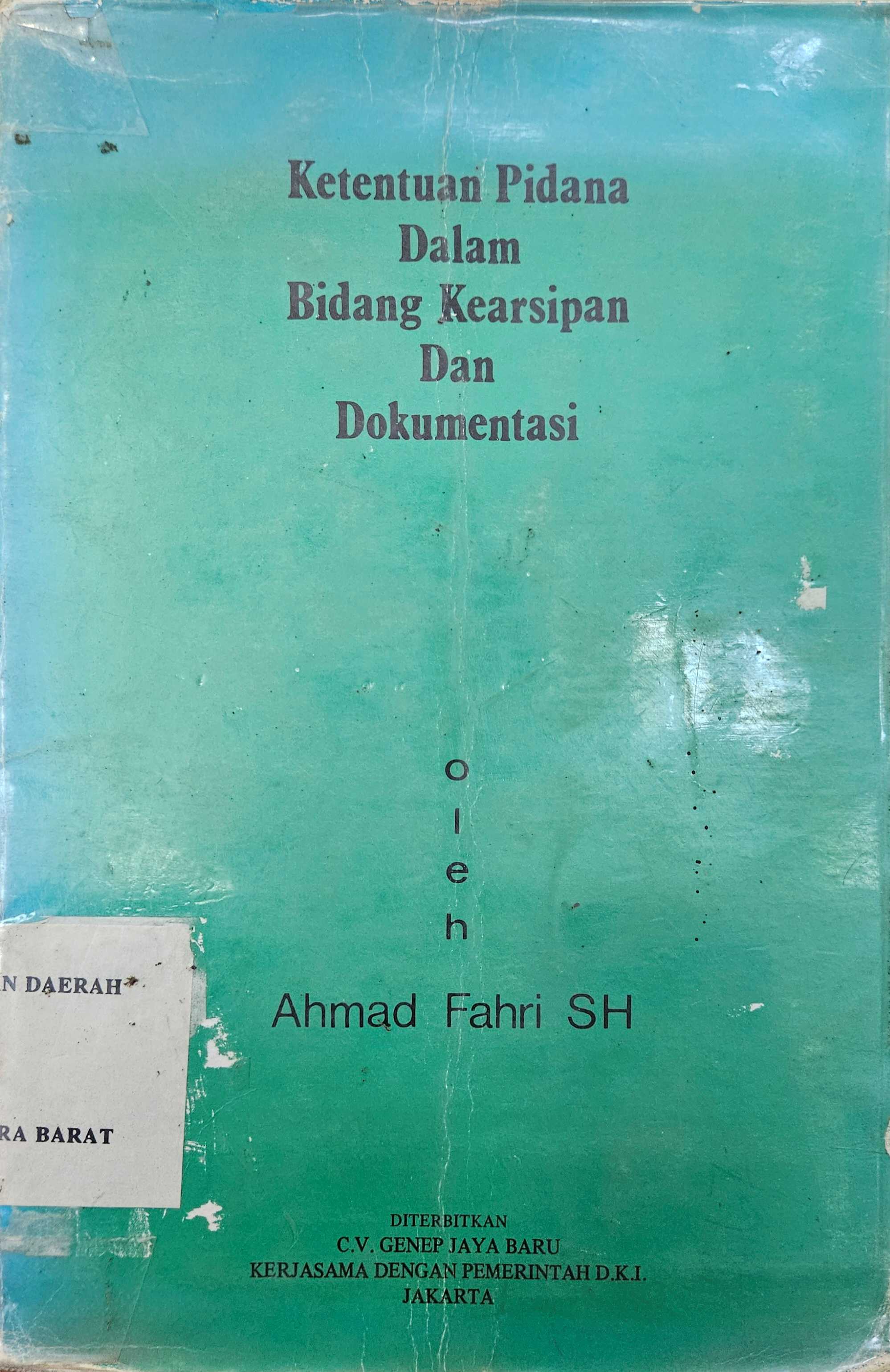 Cover Ketentuan pidana dalam bidang kearsipan dan dokumentasi / Ahmad Fahri SH