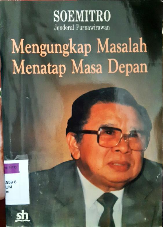 Cover Mengungkap masalah menatap masa depan :  Sebuah refleksi / Jendral Purnawirawan Soemitro