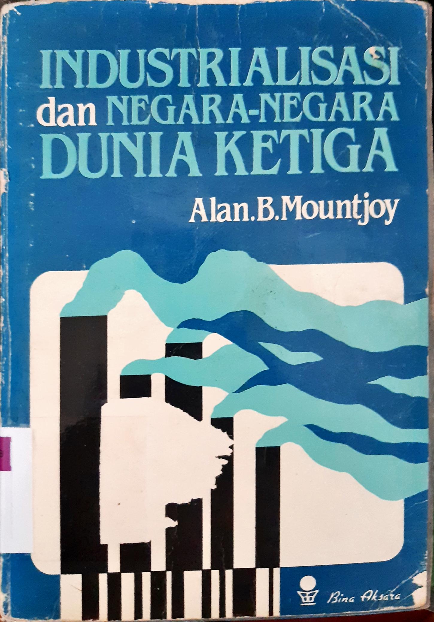 Cover Industrialisasi dan negara-negara dunia ketiga / Alan B. Muontjoy ; Alih bahasa dh. Gulo