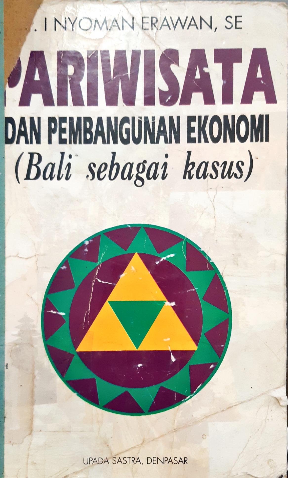 Cover Pariwisata dan pembangunan ekonomi, (Bali sebagai kasus) / Dr. I Nyoman Erawan SH