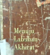 Cover Menuju labuhan akhirat :  Mengungkap problematika keberagaman umat / Al-Ghazali; Penerjemah, Masyhur Abadi