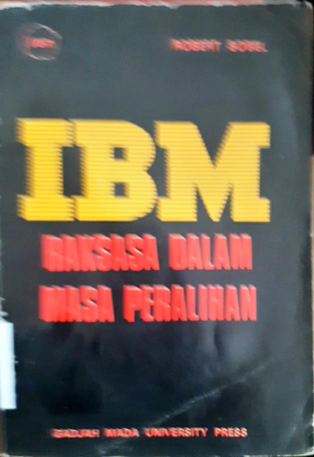 Cover IBM :  Raksasa dalam masa peralihan / Robert Sobel ; penerjemah dr. Rossi Sanusi,Ph.D