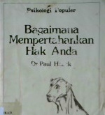 Cover Bagaimana mempertahankan hak anda / Dr. Paul Hauck ; alih bahasa FX Budiyanto