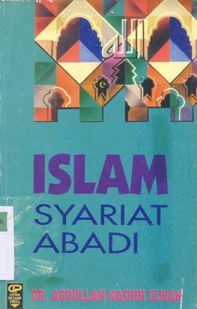 Cover Islam syariat abadi / DR. Abdullah Nashih Ulwan ; Penerjemah: Jamaluddin Saiz