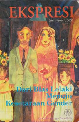 Cover Ekspresi jurnal lembaga penelitian Institut Seni Indonesia vol.1 No.1 April 2000 :  Dari bias lelaki menuju kesetaraan gender / Tim