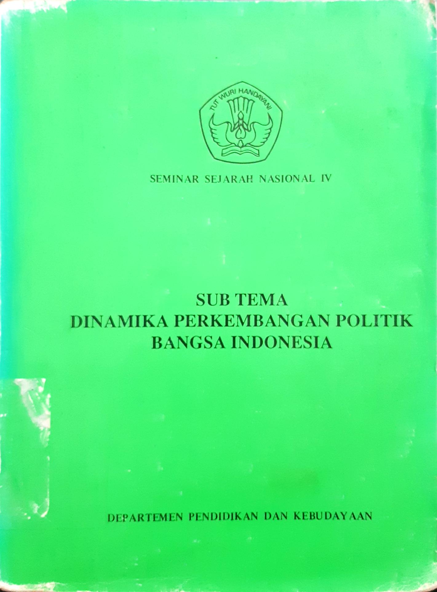 Cover Sub tema dinamika perkembangan politik bangsa Indonesia :  Seminar sejarah nasional IV. / Depdikbud Proyek Inventarisasi dan Dokumentasi