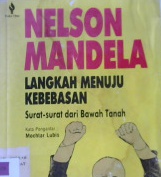 Cover Langkah menuju kebebasan :  Surat-surat dari bawah tanah / Nelson Mandela ; Penerjemah A. Rahman Zainuddin