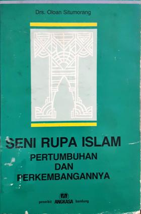 Cover Seni rupa Islam, Pertumbuhan dan perkembangannya, / Drs. Oloan Situmorang