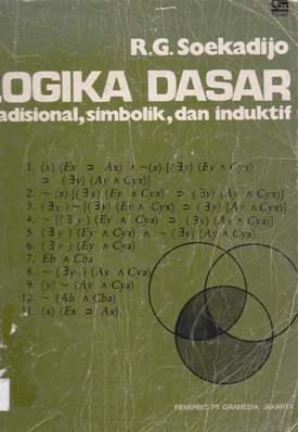 Cover Logika dasar :  Tradisional, simbolik, dan indukatif / R.G. Soekadijo