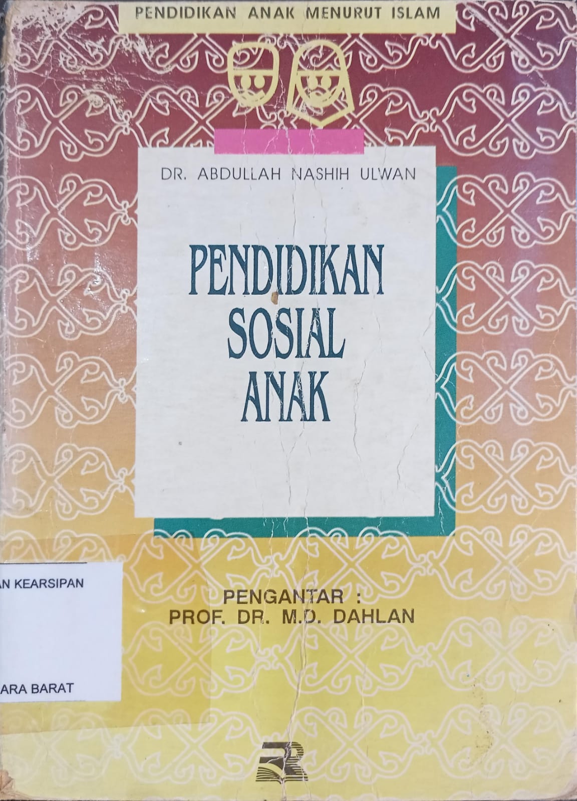 Cover Pendidikan Anak Menurut Islam, :  Pendidikan Sosial Anak / DR. Abdullah Nashih Ulwan ; editor Tjun Surjaman