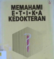 Cover Memahami etika kedokteran / Gunawan
