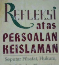 Cover Refleksi atas persoalan keislaman, seputar Filsafat, Hukum, Politik dan Ekonomi, / K.H. Ahmad Azhar Basyir, MA; Editor, Fauzi Rahman
