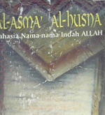 Cover Al-Asma' Al-Husna :  Rahasia nama-nama indah Allah / Al-Ghazali ; Penerjemah Alyas Hasan