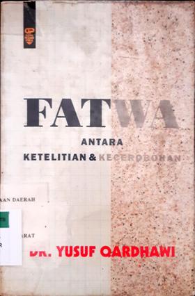 Cover Fatwa antara ketelitian dan kecerobohan / Dr. Yusuf Qardhawi ; Penerjemah, As'ad Yasin