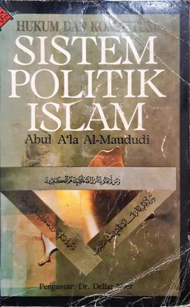 Cover Hukum dan konstitusi sistem politik Islam, / Abdul A'la Al-Maudadi ; Penerjemah, Drs. Asep Hikmat