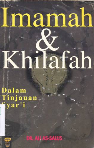 Cover Imamah dan khilafah, dalam tinjauan syar'i, / DR. Ali As-Salus ; penerjemah, Asmuni Salihan Zamakhsyari