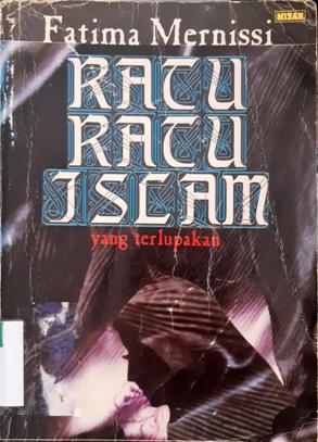 Cover Ratu-ratu islam yang terlupakan, / Fatima Mernissi ; Penerjemah, Rahmani Astuti, Enna Hadi