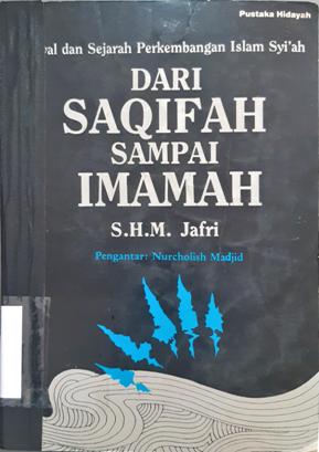 Cover Dari Saqifah sampai imamah, Awal dan sejarah perkembangan islam syai'ah, / S.H.M. Jafri ; Penerjemah Meth Keraha