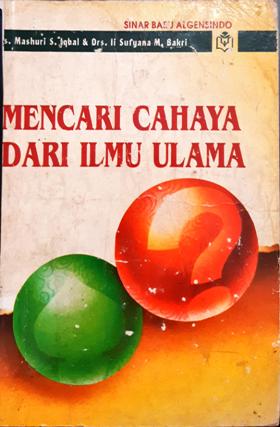 Cover Mencari cahaya dari ilmu ulama / Drs. Mashuri Sirajuddin Iqbal, Drs. li Sufyana M. Bakri