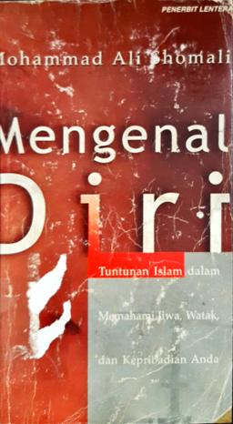 Cover Mengenal diri :  Tuntunan islam dalam memahami jiwa, watak, dan kepribadian anda / Mohammad Ali Shomali