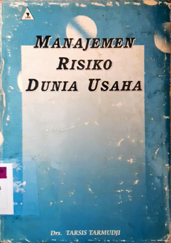 Cover Manajemen risiko dunia usaha / Drs.Tarsis Tarmudji