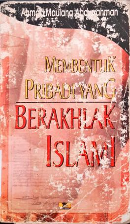 Cover Membentuk pribadi yang berakhlak islami / Ahmad Maulana Abdurrahman