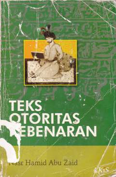 Cover Teks otoritas kebenaran / Nasr Hamid Abu Zaid
