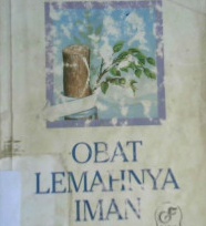 Cover Obat lemahnya iman / Muhammad Sholih Al-Munajjid