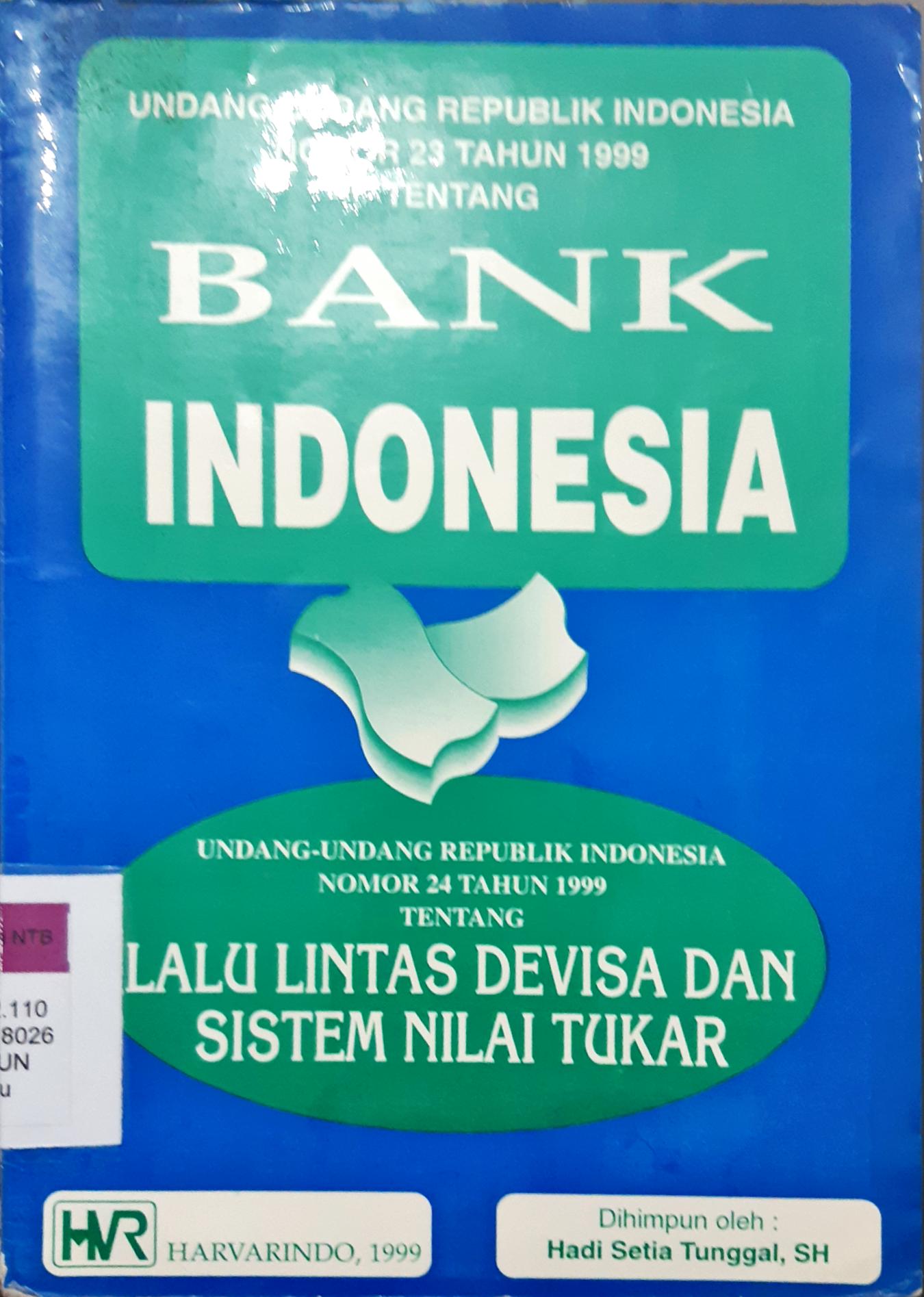 Cover Undang-undang Republik Indonesia nomor 23 Tahun 1999 tentang bank indonesia dan undang-undang republik indonesia nomoe 24 tahun 1999 tentang lalu lintas devisa dan sistem nilai tukar / Hadi Setia Tunggal, S.H.