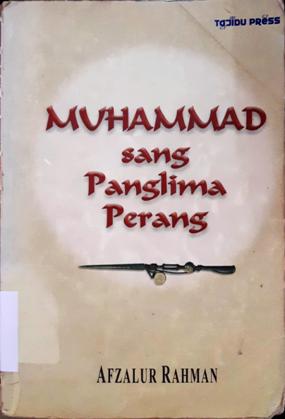 Cover Muhammad sang panglima perang, :  filosofi dan kebijakan perang dalam islam, Afzatur Rahman / Afzatur Rahman