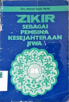 Cover Zikir sebagai pembina kesejahteraan jiwa, / Drs. Ahmad Syafii Mufid