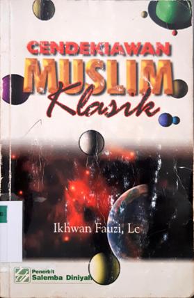 Cover Cendekiawan muslim klasik / Ikhwan Fauzi, LC