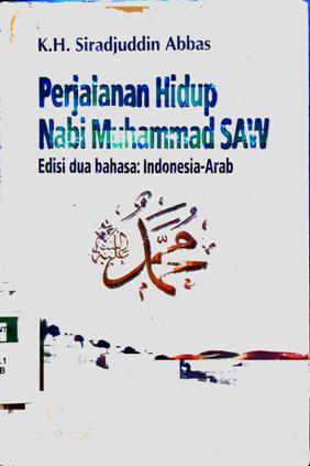 Cover Perjalanan hidup Nabi Muhammad SAW, / KH. Siradjuddin Abbas