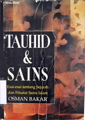 Cover Tauhid dan sains :  Esai-esai Tentang Sejarah dan Filsafat Sains Islam / Osman Bakar