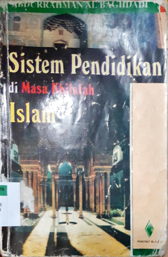 Cover Sistem pendidikan di masa khilafah islam / Al-Abdurran albaghdadi; Editor, Nur Eva