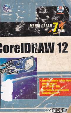 Cover Mahir dalam 7 hari Coreldraw 12 / Editor Fl. Sigit Suyantoro