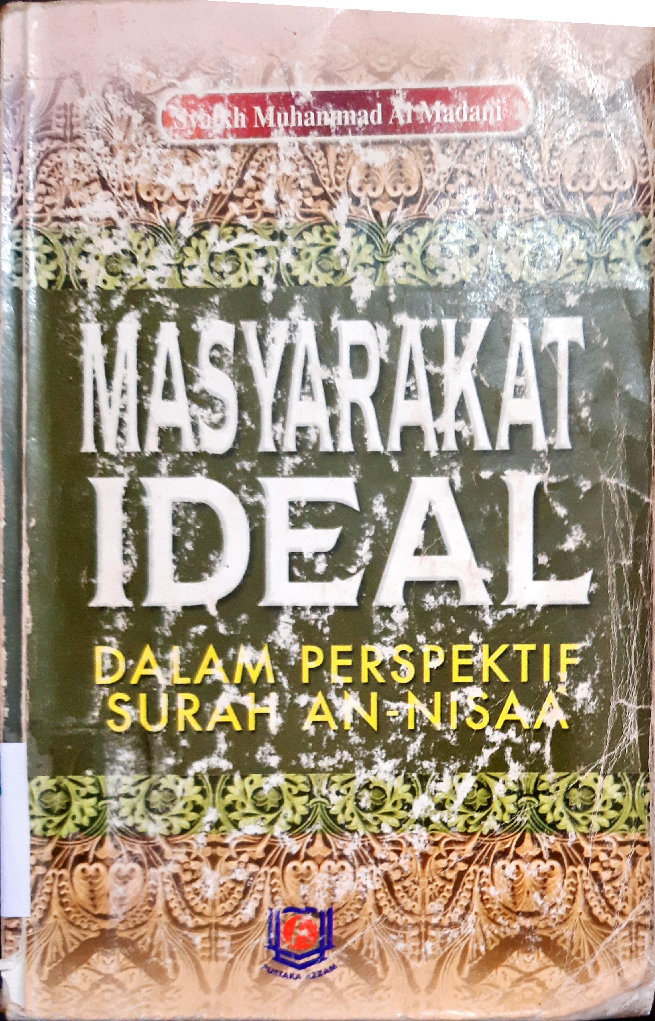 Cover Masyarakat ideal :  Dalam perspektif surah an-nisaa / Syaikh Muhammad Al-Madani ; penerjemah, Kamaluddin Sa'diyatul Haramain