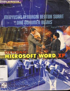 Cover Menyusun berbagai bentuk surat dan dokumen bisnis dengan microsof word XP / Tim penelitian pengembangan wahana komputer