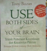 Cover Use both sides of your brain :  Teknik pemetaan kecerdasan dan kreativitas pikiran / Tony Buzan