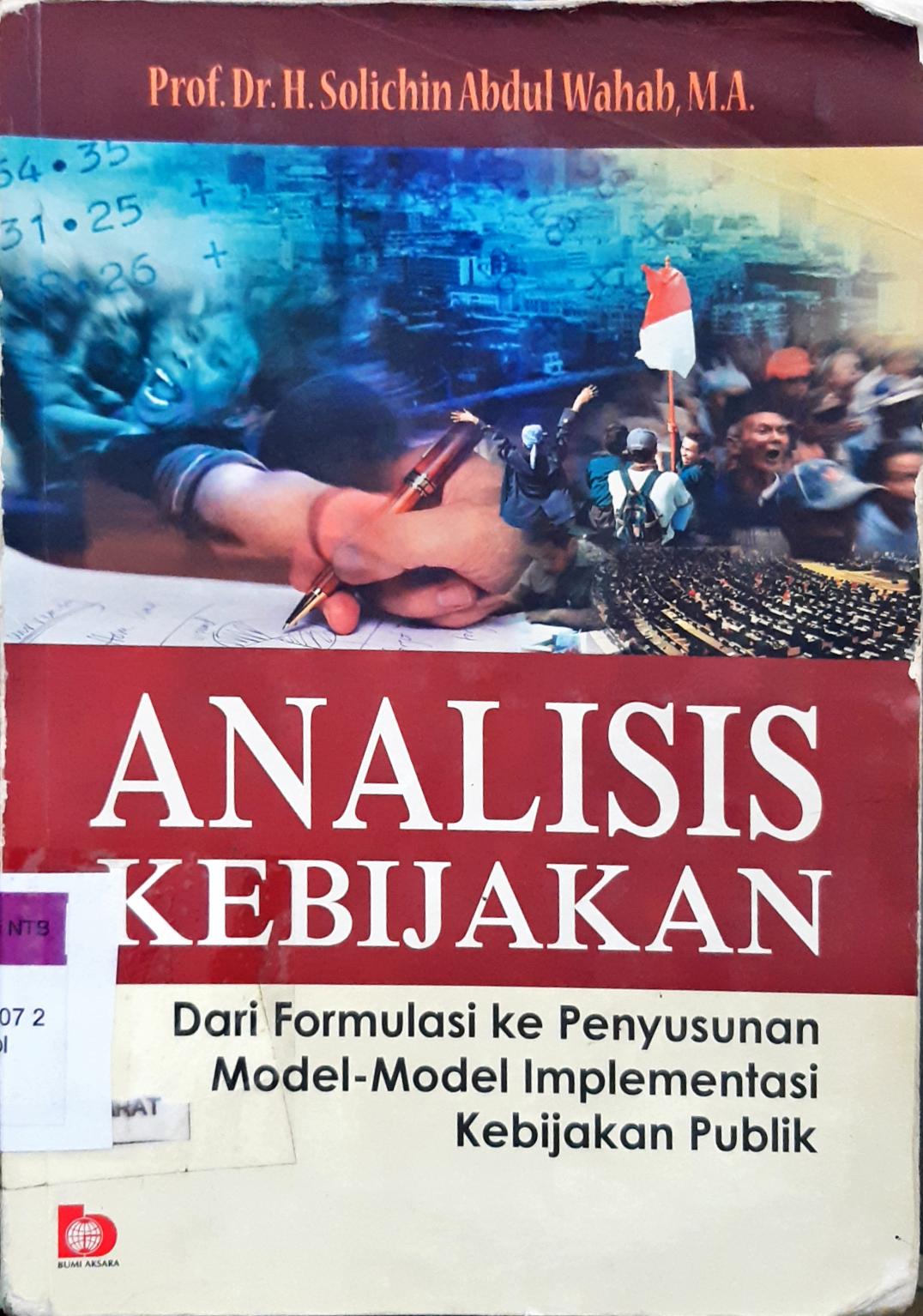 Cover Analisis Kebijakan :  Dari formulasi ke penyusunan model-model implementasi kebijakan publik / Prof. Dr. H.Solichin Abdul Wahab, M.A.; editor, Fandy Hutari